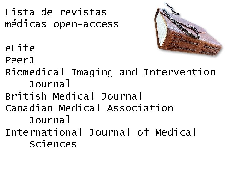 Lista de revistas médicas open-access e. Life Peer. J Biomedical Imaging and Intervention Journal