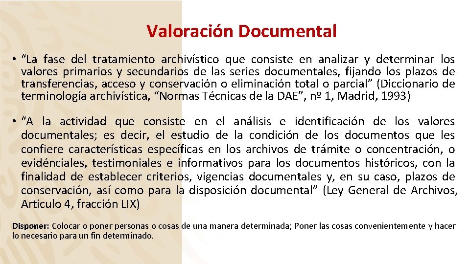 Valoración Documental • “La fase del tratamiento archivístico que consiste en analizar y determinar