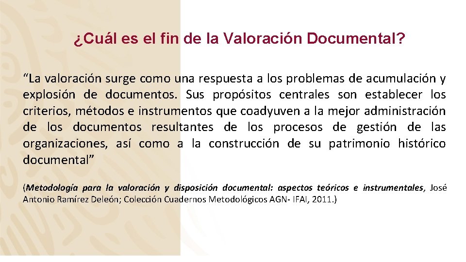 ¿Cuál es el fin de la Valoración Documental? “La valoración surge como una respuesta