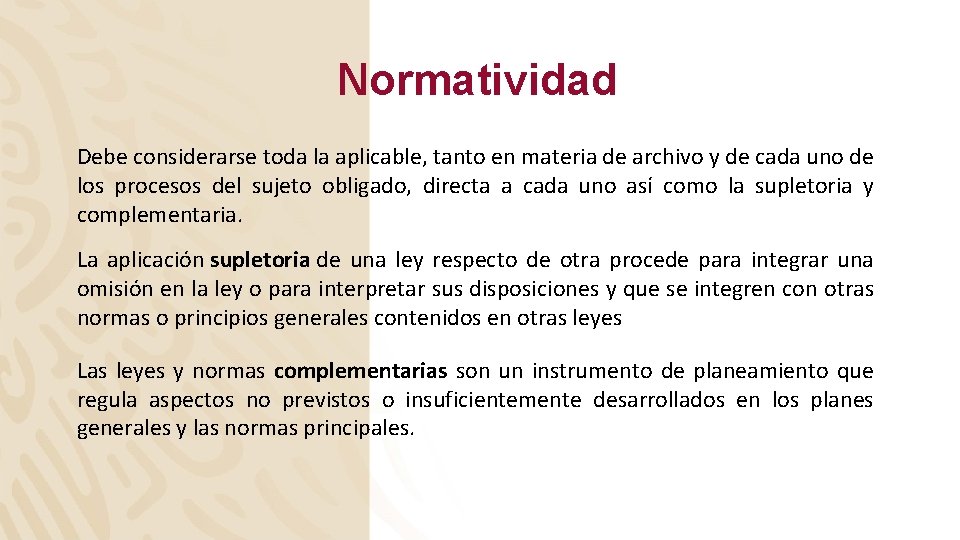 Normatividad Debe considerarse toda la aplicable, tanto en materia de archivo y de cada