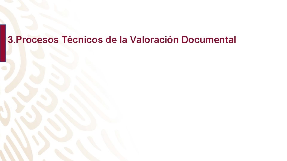 3. Procesos Técnicos de la Valoración Documental 