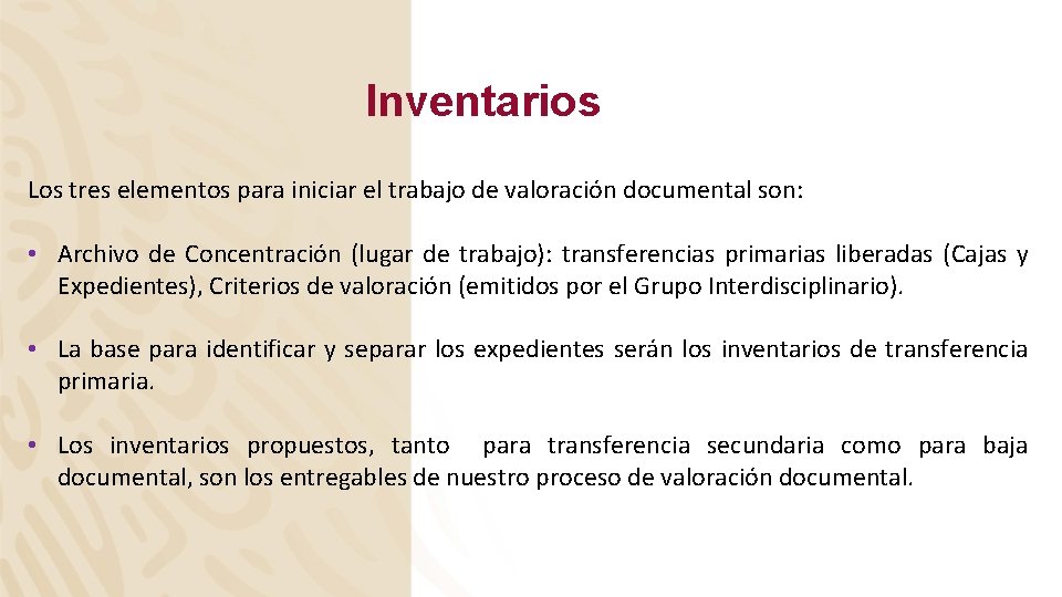 Inventarios Los tres elementos para iniciar el trabajo de valoración documental son: • Archivo