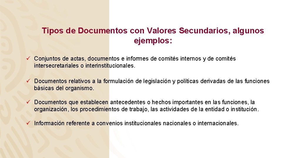 Tipos de Documentos con Valores Secundarios, algunos ejemplos: ü Conjuntos de actas, documentos e
