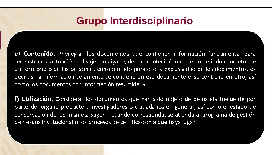 Grupo Interdisciplinario e) Contenido. Privilegiar los documentos que contienen información fundamental para reconstruir la