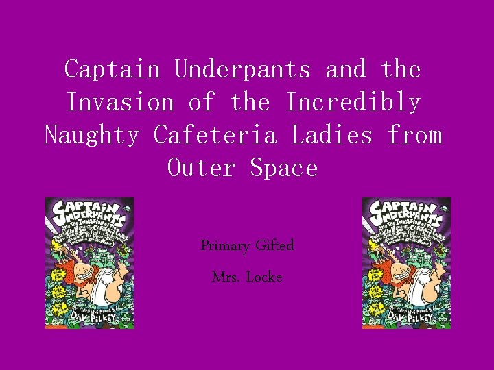 Captain Underpants and the Invasion of the Incredibly Naughty Cafeteria Ladies from Outer Space