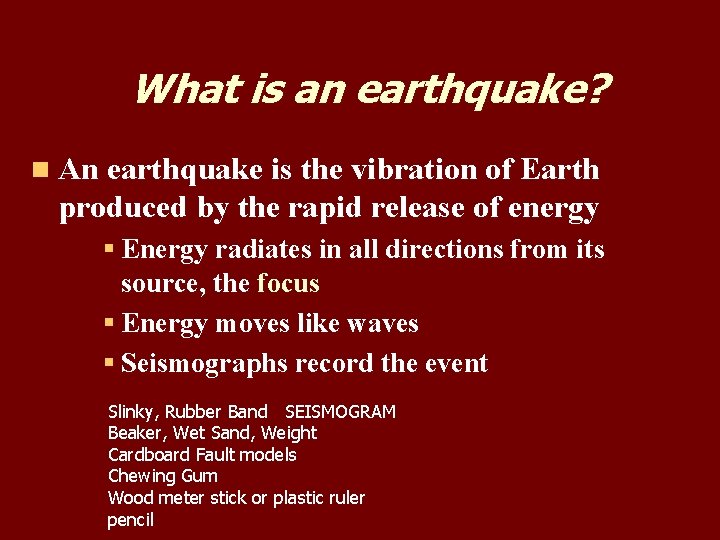 What is an earthquake? n An earthquake is the vibration of Earth produced by