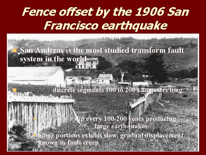 Fence offset by the 1906 San Francisco earthquake n San Andreas is the most