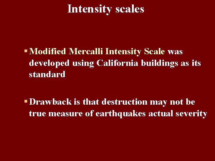 Intensity scales § Modified Mercalli Intensity Scale was developed using California buildings as its
