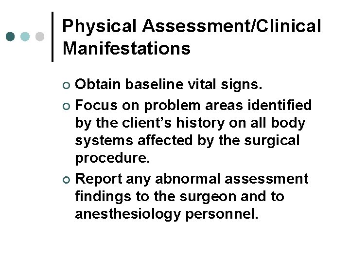 Physical Assessment/Clinical Manifestations Obtain baseline vital signs. ¢ Focus on problem areas identified by Physical Assessment/Clinical Manifestations Obtain baseline vital signs. ¢ Focus on problem areas identified by