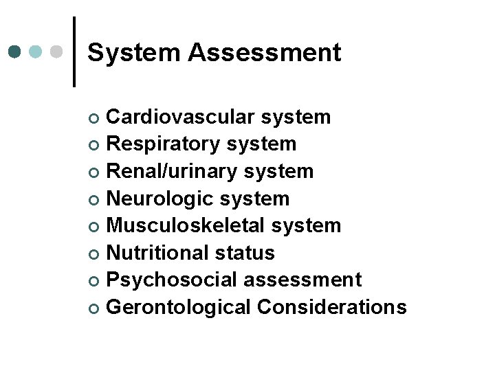 System Assessment Cardiovascular system ¢ Respiratory system ¢ Renal/urinary system ¢ Neurologic system ¢ System Assessment Cardiovascular system ¢ Respiratory system ¢ Renal/urinary system ¢ Neurologic system ¢
