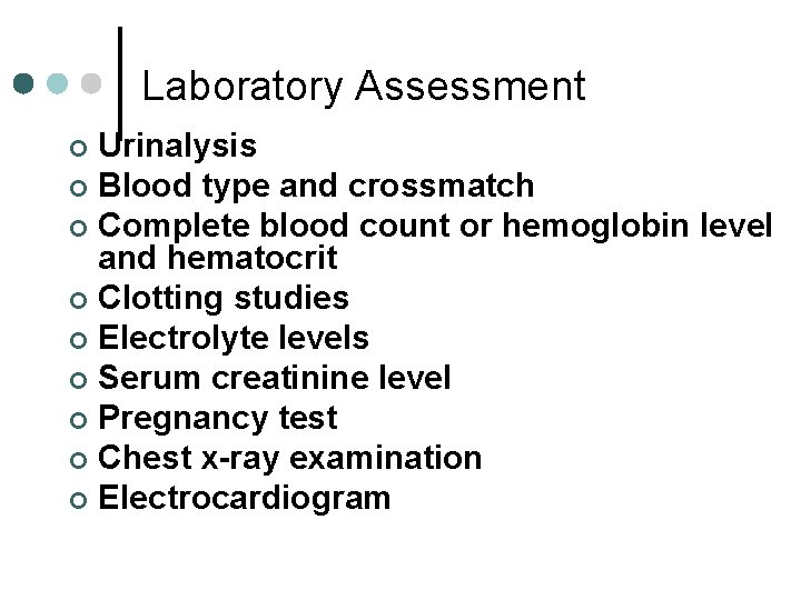 Laboratory Assessment Urinalysis ¢ Blood type and crossmatch ¢ Complete blood count or hemoglobin Laboratory Assessment Urinalysis ¢ Blood type and crossmatch ¢ Complete blood count or hemoglobin