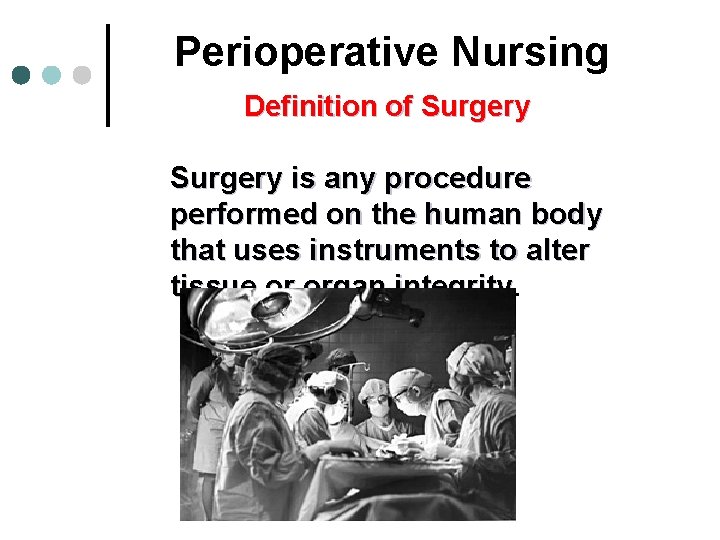 Perioperative Nursing Definition of Surgery is any procedure performed on the human body that Perioperative Nursing Definition of Surgery is any procedure performed on the human body that