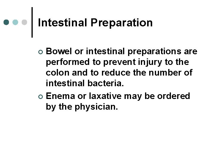 Intestinal Preparation Bowel or intestinal preparations are performed to prevent injury to the colon Intestinal Preparation Bowel or intestinal preparations are performed to prevent injury to the colon