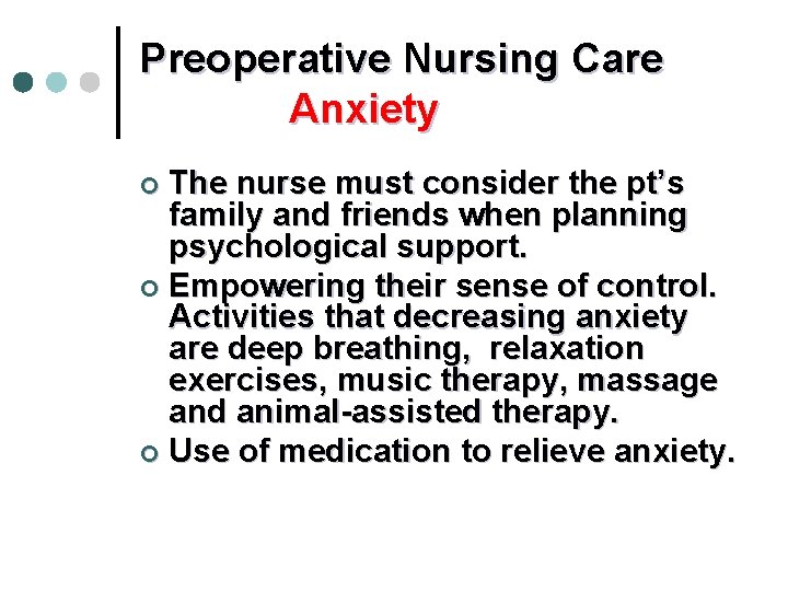 Preoperative Nursing Care Anxiety The nurse must consider the pt’s family and friends when Preoperative Nursing Care Anxiety The nurse must consider the pt’s family and friends when