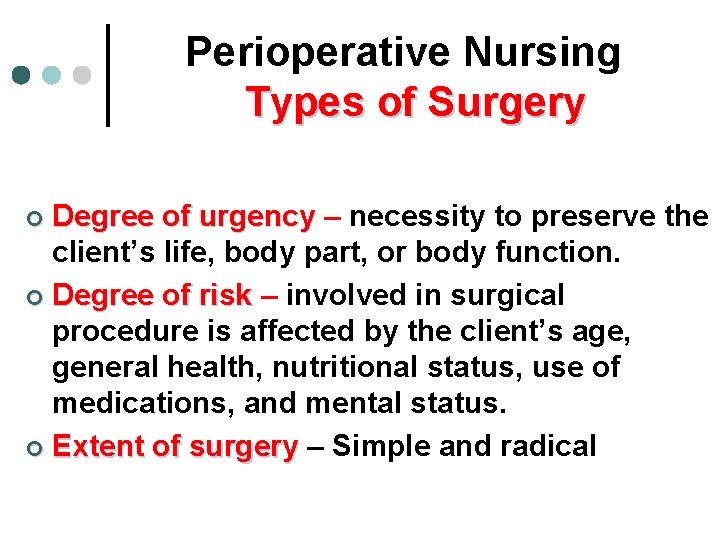 Perioperative Nursing Types of Surgery Degree of urgency – necessity to preserve the client’s Perioperative Nursing Types of Surgery Degree of urgency – necessity to preserve the client’s