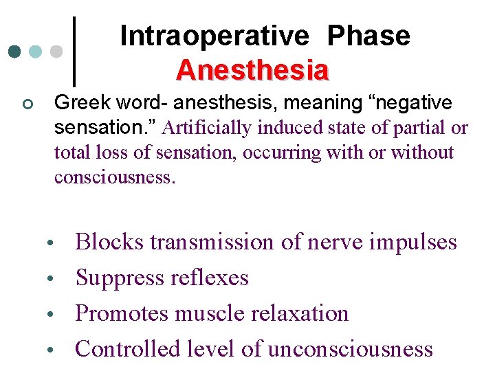 Intraoperative Phase Anesthesia ¢ Greek word- anesthesis, meaning “negative sensation. ” Artificially induced state Intraoperative Phase Anesthesia ¢ Greek word- anesthesis, meaning “negative sensation. ” Artificially induced state
