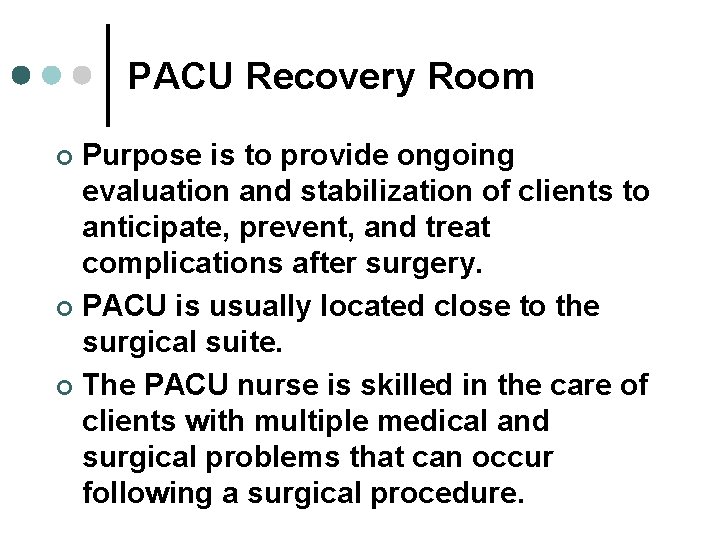 PACU Recovery Room Purpose is to provide ongoing evaluation and stabilization of clients to PACU Recovery Room Purpose is to provide ongoing evaluation and stabilization of clients to