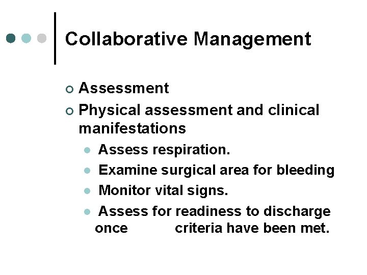 Collaborative Management Assessment ¢ Physical assessment and clinical manifestations ¢ Assess respiration. l Examine Collaborative Management Assessment ¢ Physical assessment and clinical manifestations ¢ Assess respiration. l Examine