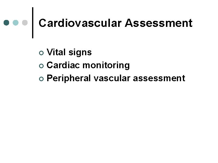 Cardiovascular Assessment Vital signs ¢ Cardiac monitoring ¢ Peripheral vascular assessment ¢ Cardiovascular Assessment Vital signs ¢ Cardiac monitoring ¢ Peripheral vascular assessment ¢