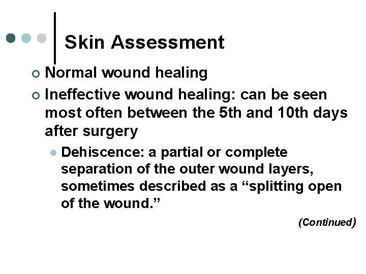 Skin Assessment Normal wound healing ¢ Ineffective wound healing: can be seen most often Skin Assessment Normal wound healing ¢ Ineffective wound healing: can be seen most often