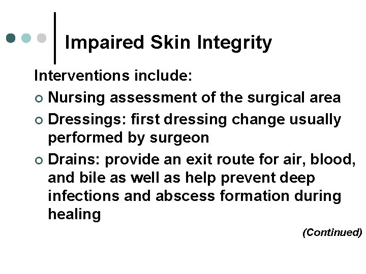 Impaired Skin Integrity Interventions include: ¢ Nursing assessment of the surgical area ¢ Dressings: Impaired Skin Integrity Interventions include: ¢ Nursing assessment of the surgical area ¢ Dressings: