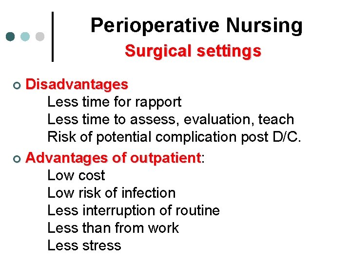 Perioperative Nursing Surgical settings Disadvantages Less time for rapport Less time to assess, evaluation, Perioperative Nursing Surgical settings Disadvantages Less time for rapport Less time to assess, evaluation,
