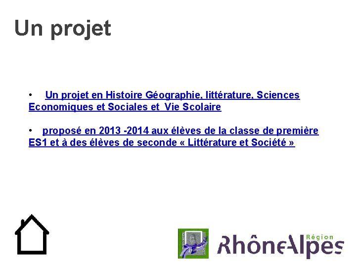  Un projet • Un projet en Histoire Géographie, littérature, Sciences Economiques et Sociales