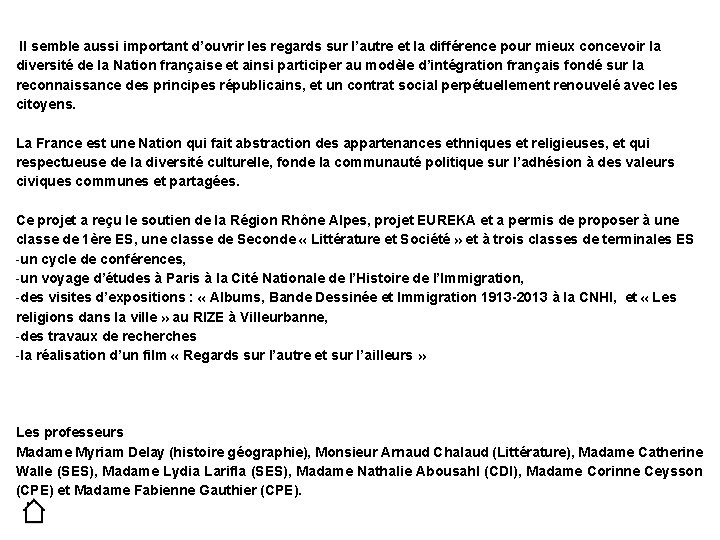  Il semble aussi important d’ouvrir les regards sur l’autre et la différence pour