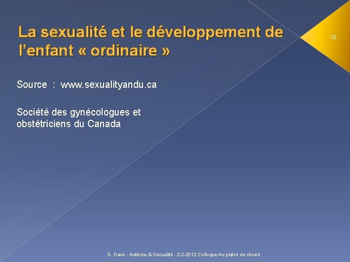 La sexualité et le développement de l’enfant « ordinaire » Source : www. sexualityandu.