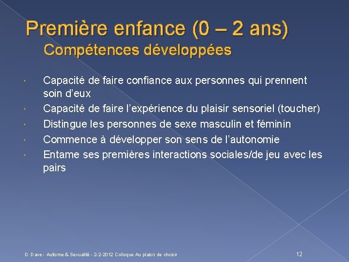 Première enfance (0 – 2 ans) Compétences développées Capacité de faire confiance aux personnes