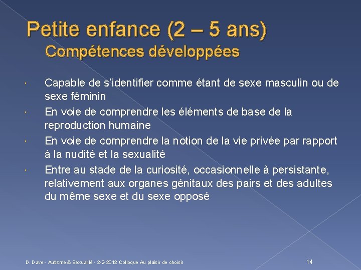 Petite enfance (2 – 5 ans) Compétences développées Capable de s’identifier comme étant de