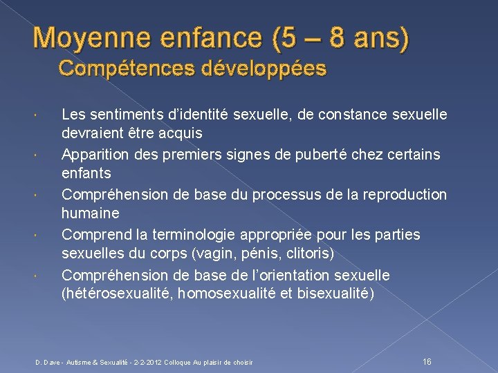 Moyenne enfance (5 – 8 ans) Compétences développées Les sentiments d’identité sexuelle, de constance