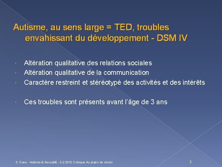 Autisme, au sens large = TED, troubles envahissant du développement - DSM IV Altération