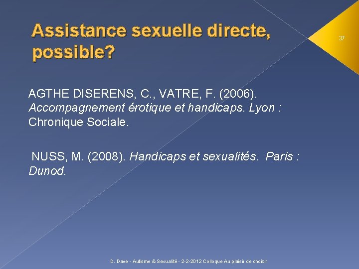 Assistance sexuelle directe, possible? AGTHE DISERENS, C. , VATRE, F. (2006). Accompagnement érotique et