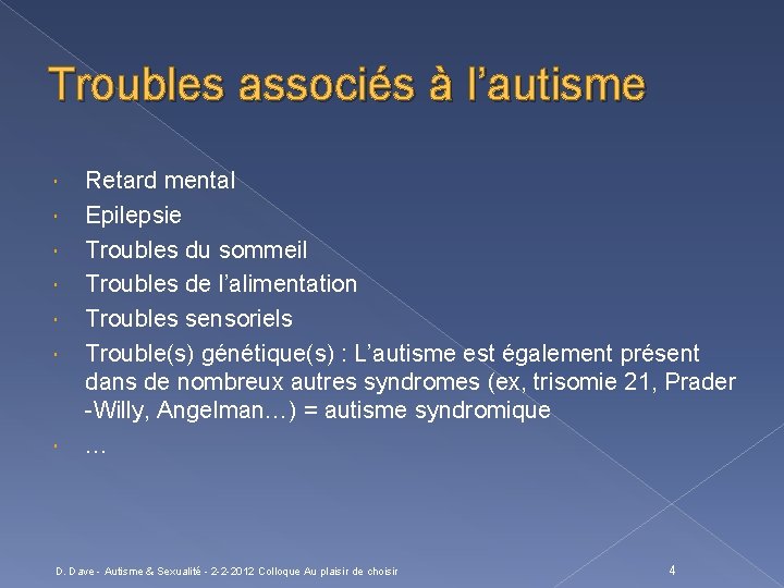 Troubles associés à l’autisme Retard mental Epilepsie Troubles du sommeil Troubles de l’alimentation Troubles