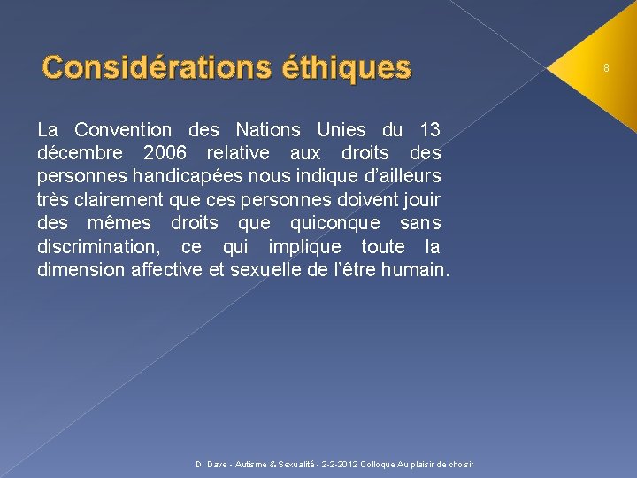 Considérations éthiques La Convention des Nations Unies du 13 décembre 2006 relative aux droits