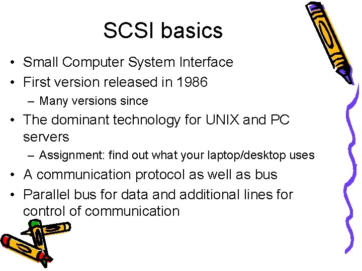 SCSI basics • Small Computer System Interface • First version released in 1986 –