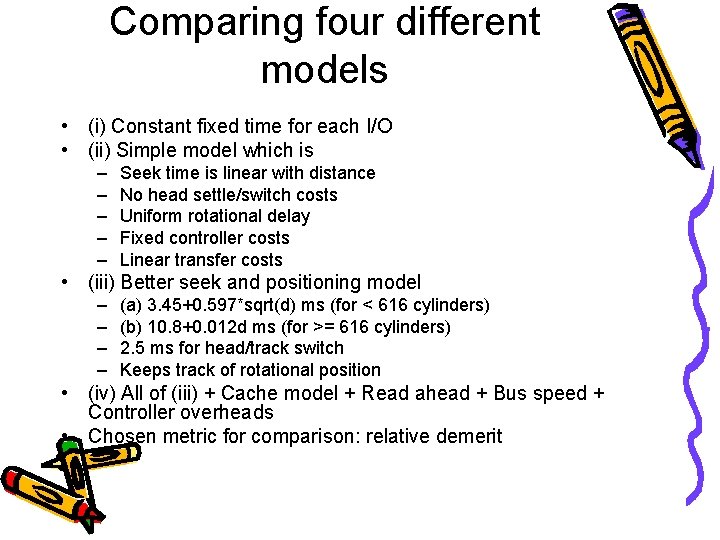 Comparing four different models • (i) Constant fixed time for each I/O • (ii)