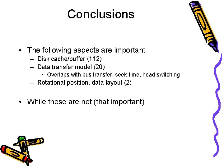 Conclusions • The following aspects are important – Disk cache/buffer (112) – Data transfer