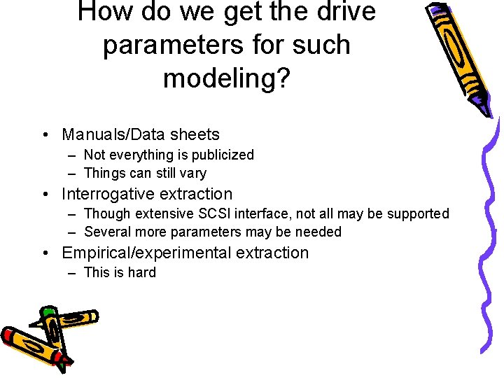 How do we get the drive parameters for such modeling? • Manuals/Data sheets –