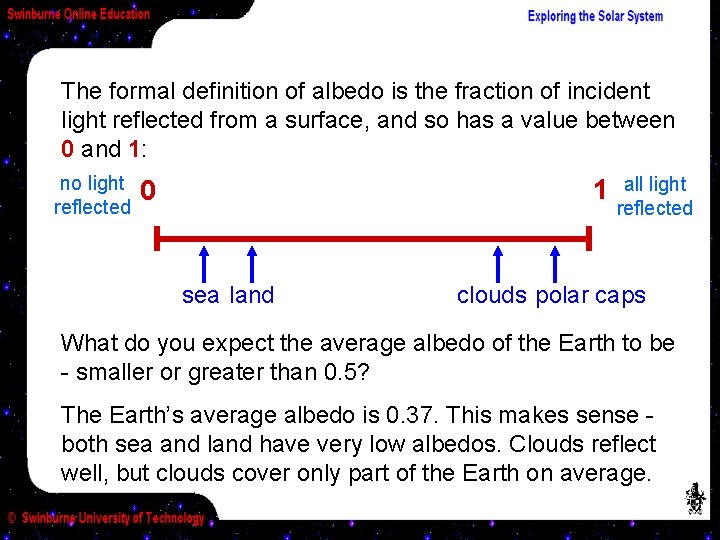 The formal definition of albedo is the fraction of incident light reflected from a