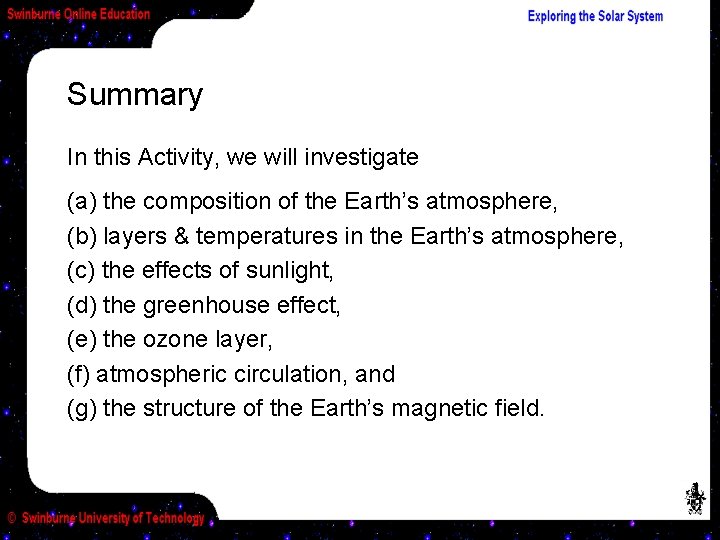 Summary In this Activity, we will investigate (a) the composition of the Earth’s atmosphere,