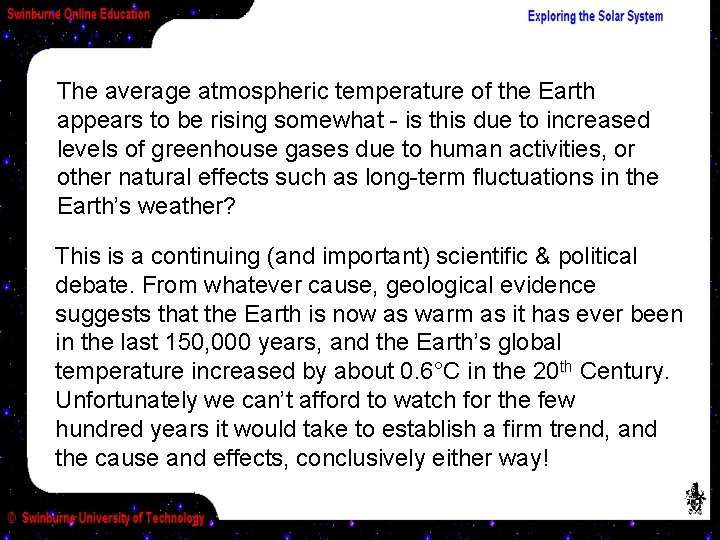 The average atmospheric temperature of the Earth appears to be rising somewhat - is