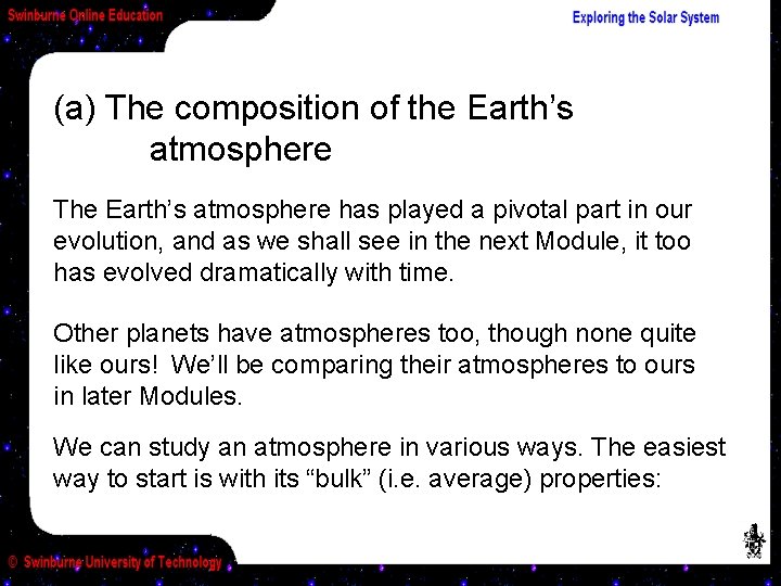 (a) The composition of the Earth’s atmosphere The Earth’s atmosphere has played a pivotal