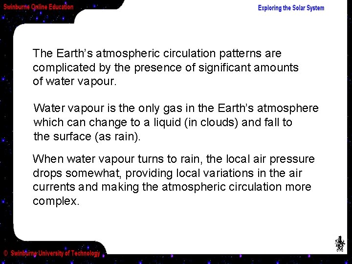 The Earth’s atmospheric circulation patterns are complicated by the presence of significant amounts of