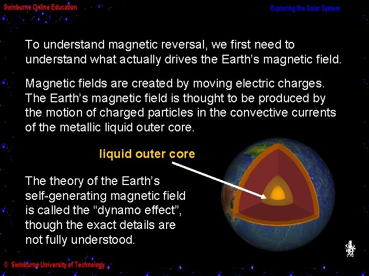 To understand magnetic reversal, we first need to understand what actually drives the Earth’s