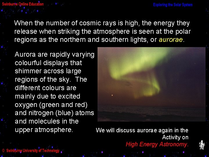 When the number of cosmic rays is high, the energy they release when striking