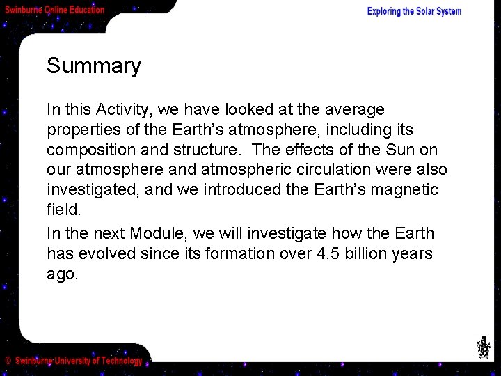 Summary In this Activity, we have looked at the average properties of the Earth’s