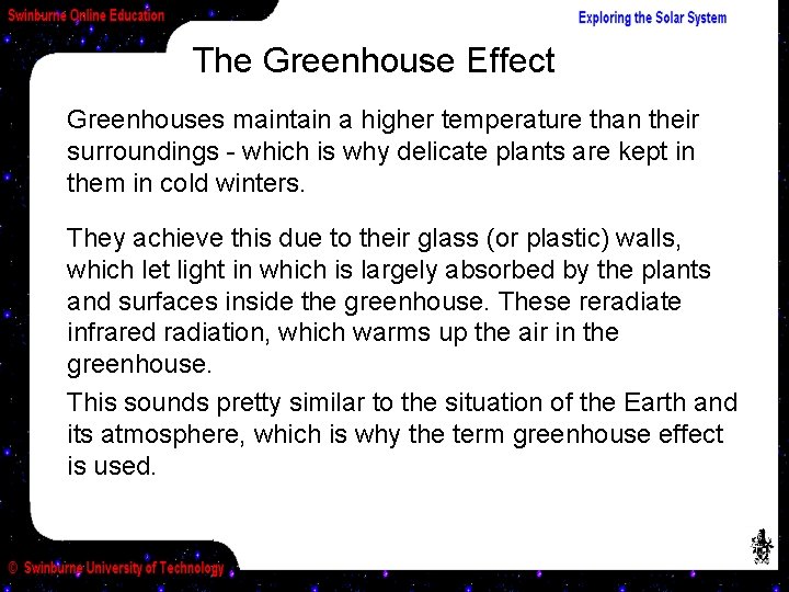 The Greenhouse Effect Greenhouses maintain a higher temperature than their surroundings - which is