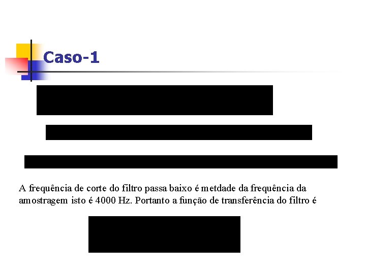 Caso-1 A frequência de corte do filtro passa baixo é metdade da frequência da